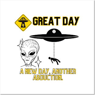 a new day, another abduction a great day aliens humor Posters and Art